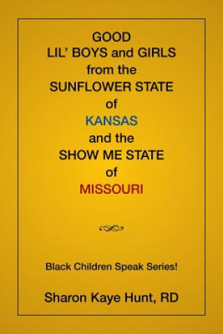 Könyv Good Lil' Boys and Girls From The Sunflower State Of Kansas And The Show Me State Of Missouri SHARON HUNT