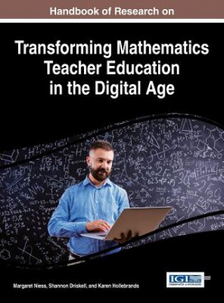 Книга Handbook of Research on Transforming Mathematics Teacher Education in the Digital Age Margaret L. Niess