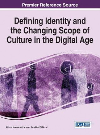 Книга Defining Identity and the Changing Scope of Culture in the Digital Age Imaani Jamillah El-Burki