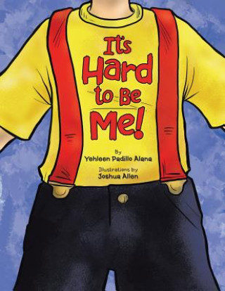 Книга It's Hard to Be Me! YEHLEEN PADIL ALANA