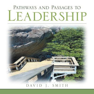 Kniha Pathways and Passages to Leadership DAVID J. SMITH