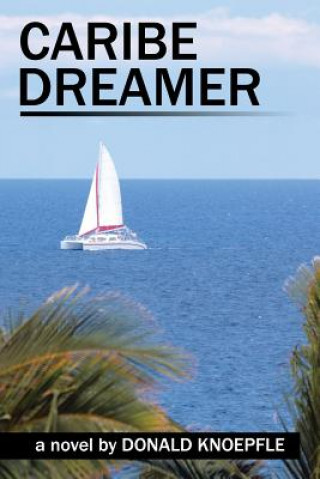 Könyv Caribe Dreamer Donald Knoepfle