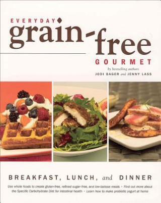 Könyv Everyday Grain-Free Gourmet Jodi Bager