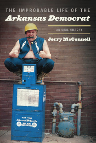 Βιβλίο Improbable Life of the Arkansas Democrat Jerry McConnell