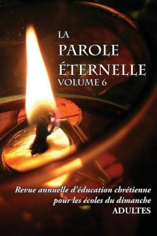 Kniha Parole Eternelle (adultes), volume 6, Revue annuelle d'education chretienne pour les ecoles du dimanche DANY GOMIS