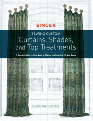 Książka Singer(R) Sewing Custom Curtains, Shades, and Top Treatments Susan Woodcock