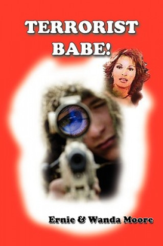 Könyv Terrorist Babe! ERNIE MOORE