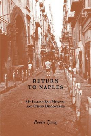 Kniha Return to Naples: My Italian Bar Mitzvah and Other Discoveries ROBERT ZWEIG