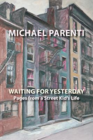 Kniha Waiting for Yesterday: Pages from a Street Kid's Life MICHAEL PARENTI