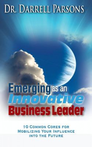 Книга Emerging as an Innovative Business Leader Darrell J Parsons