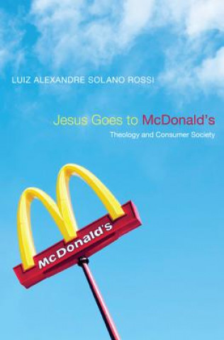 Knjiga Jesus Goes to McDonald's LUIZ ALEXANDR ROSSI