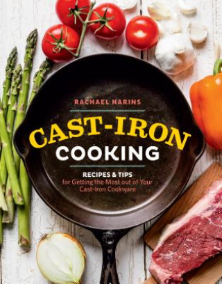 Kniha Cast-Iron Cooking RACHAEL NARINS