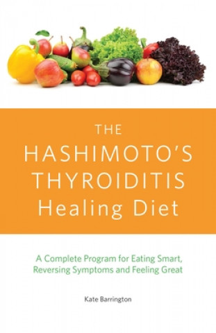 Kniha Hashimoto's Thyroiditis Healing Diet Kate Barrington