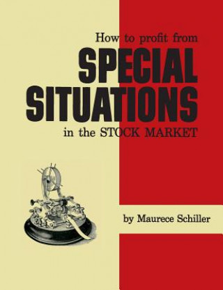 Kniha How to Profit from Special Situations in the Stock Market Maurece Schiller