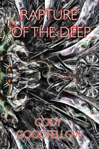 Carte Rapture of the Deep and Other Lovecraftian Tales CODY GOODFELLOW
