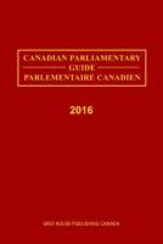 Könyv Canadian Parliamentary Directory, 2016 Grey House Canada