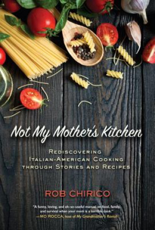 Kniha Not My Mother's Kitchen Rob Chirico