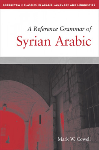 Könyv Reference Grammar of Syrian Arabic Mark W. Cowell