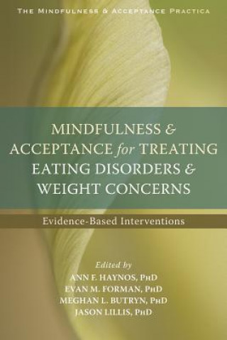 Carte Mindfulness and Acceptance for Treating Eating Disorders and Weight Concerns Evan M. Forman