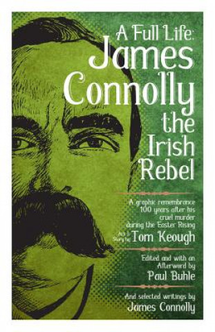 Könyv Full Life: James Connolly The Irish Rebel Paul Buhle