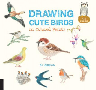 Kniha Drawing Cute Birds in Colored Pencil Ai Akikusa