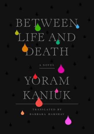 Kniha Between Life And Death Yoram Kaniuk