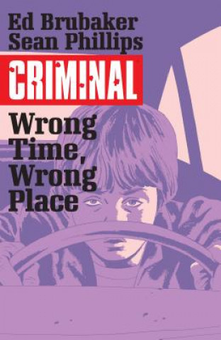 Könyv Criminal Volume 7: Wrong Place, Wrong Time Ed Brubaker