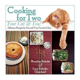 Carte Cooking for Two--Your Cat & You! Brandon Schultz