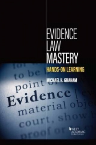 Carte Evidence Law Mastery, Hands-on Learning Michael Graham