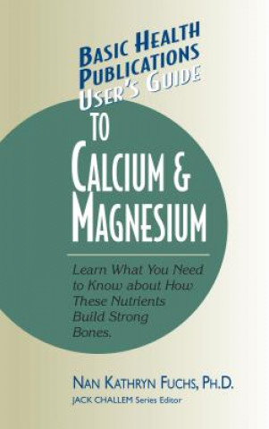 Book User's Guide to Calcium & Magnesium KATHRYN NAN FUCHS