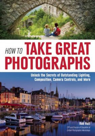 Knjiga How To Take Great Photographs Rob Hull