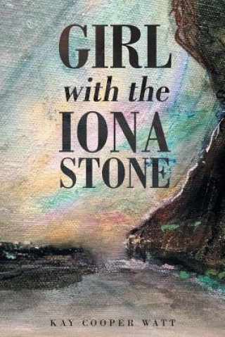 Knjiga Girl with the Iona Stone KAY COOPER WATT