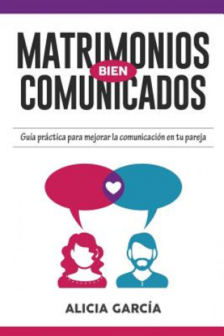 Βιβλίο Matrimonios Bien Comunicados ALICIA GARC A