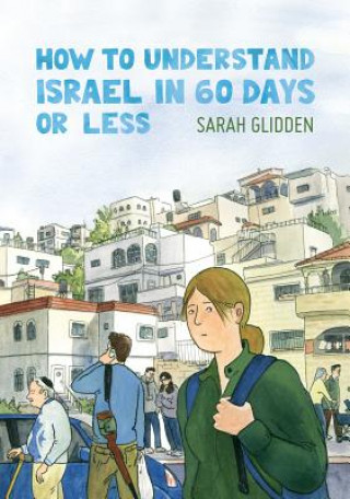 Książka How to Understand Israel in 60 Days or Less Sarah Glidden