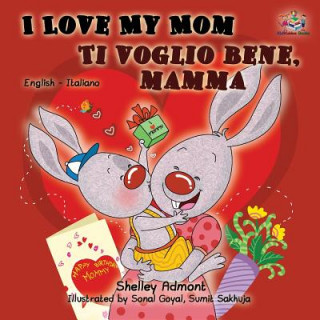 Kniha I Love My Mom Ti voglio bene, mamma SHELLEY ADMONT