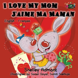 Kniha I Love My Mom - J'aime Ma Maman SHELLEY ADMONT