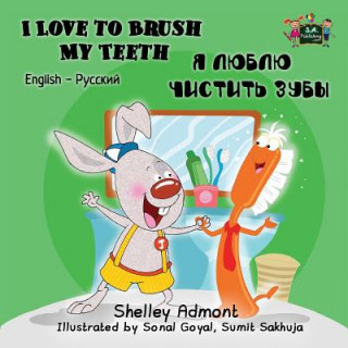 Carte I Love to Brush My Teeth Shelley Admont