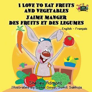 Könyv I Love to Eat Fruits and Vegetables J'aime manger des fruits et des legumes SHELLEY ADMONT