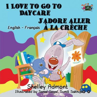 Könyv I Love to Go to Daycare J'adore aller a la creche Shelley Admont