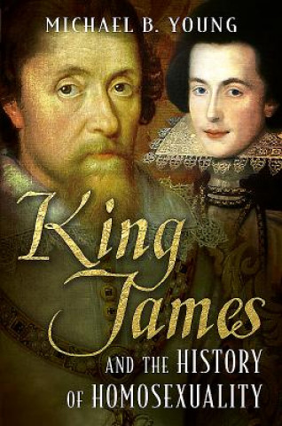 Könyv King James and the History of Homosexuality Michael Young