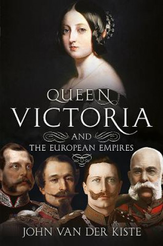 Kniha Queen Victoria and the European Empires John Van der Kiste