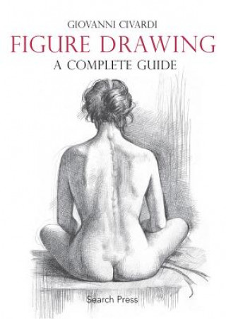 Knjiga Figure Drawing: A Complete Guide Giovanni Civardi