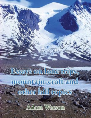 Carte Essays on lone trips, mountain-craft and other hill topics ADAM WATSON