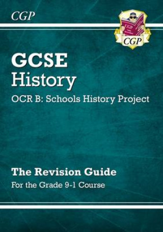 Könyv GCSE History OCR B: Schools History Project Revision Guide - for the Grade 9-1 Course CGP Books