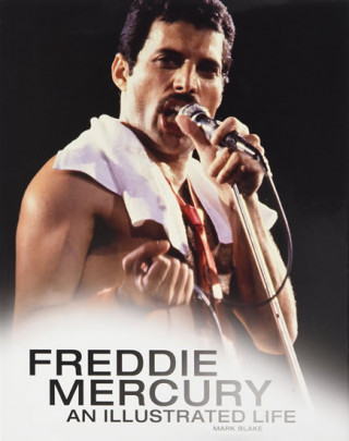 Book Freddie Mercury: An Illustrated Life Mark Blake