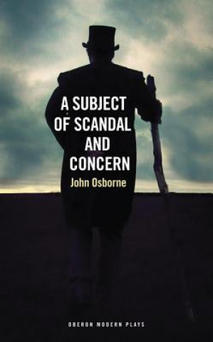 Kniha Subject of Scandal and Concern John Osborne