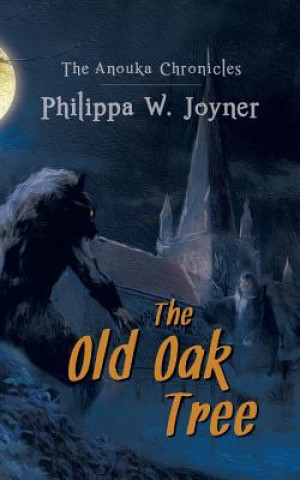 Książka Old Oak Tree (The Anouka Chronicles) PHILIPPA W JOYNER