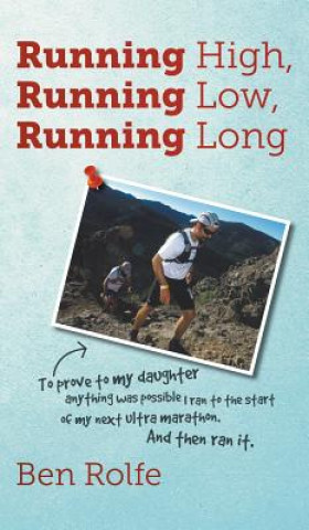 Книга Running High, Running Low, Running Long BEN ROLFE