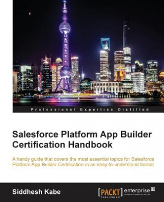 Kniha Salesforce Platform App Builder Certification Handbook Siddhesh Kabe