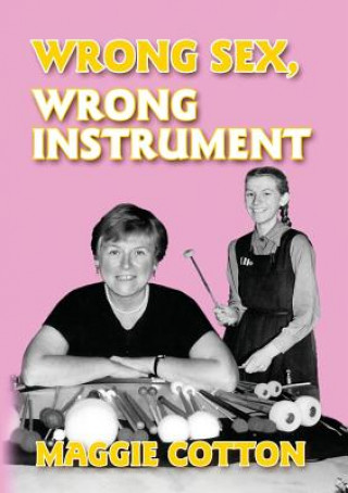 Buch Wrong Sex, Wrong Instrument MAGGIE COTTON